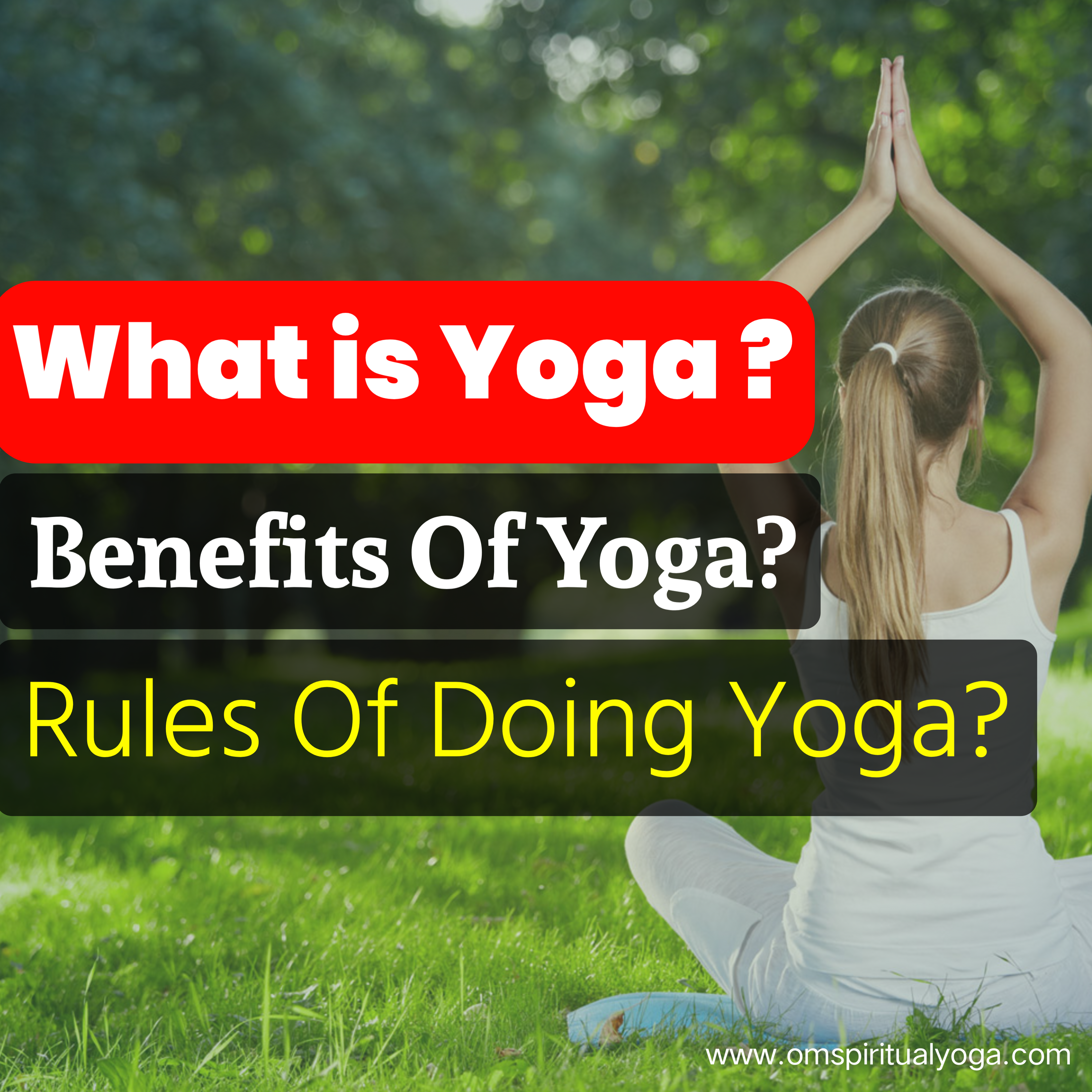 What Is Yoga Benefits Of Yoga Rules Of Doing Yoga