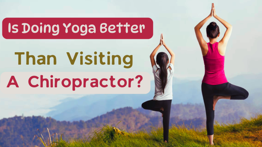 Is Doing Yoga Better Than Visiting A Chiropractor